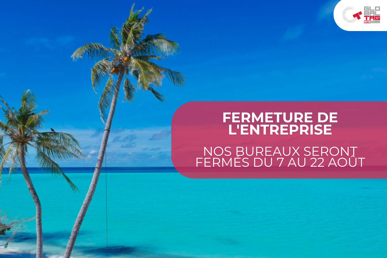 FERMETURE ESTIVALE DE L’ENTREPRISE