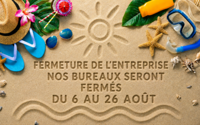 FERMETURE ESTIVALE DE L’ENTREPRISE